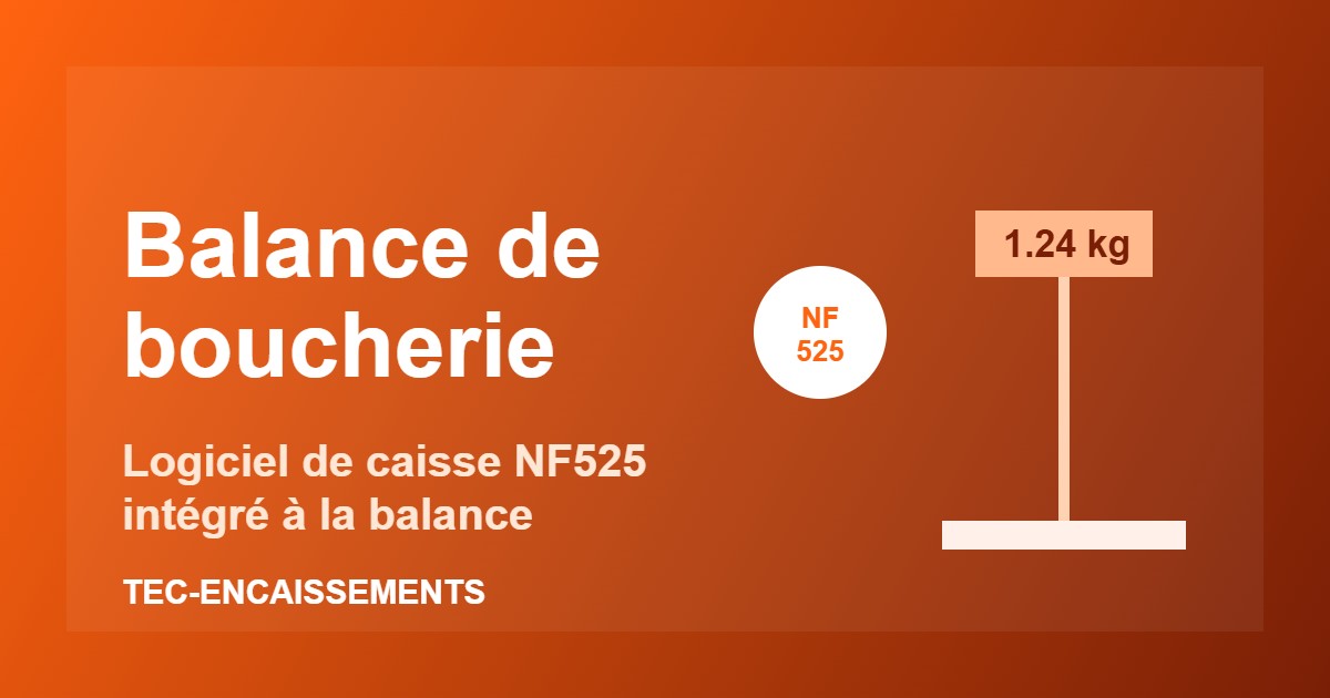 Balance de boucherie avec logiciel de caisse NF525 intégré